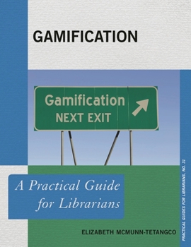 Gamification: A Practical Guide for Librarians - Book  of the Practical guides for librarians
