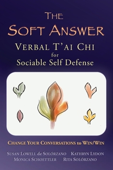 Paperback The Soft Answer: Verbal T'ai Chi for Sociable Self-Defense Book