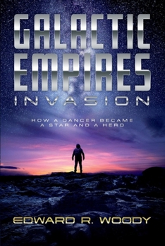 Paperback Galactic Empires: Invasion: How a Dancer Became a Star and a Hero Volume 1 Book