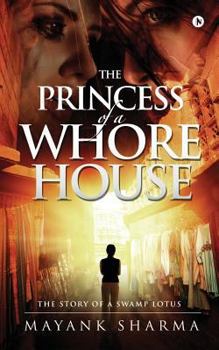 Paperback The Princess of a Whorehouse: The Story of a Swamp Lotus Book