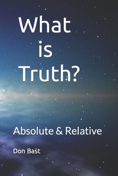 Paperback What is Truth? Absolute & Relative Book