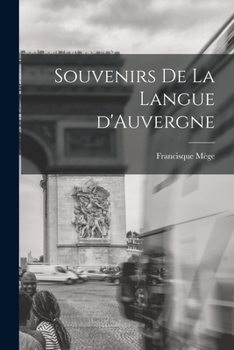 Paperback Souvenirs de la Langue d'Auvergne [French] Book