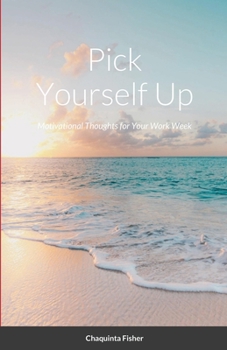 Paperback Pick Yourself Up: Motivational Thoughts for Your Work Week Book