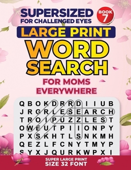 Paperback SUPERSIZED FOR CHALLENGED EYES, Book 7: Special Edition Large Print Word Search for Moms [Large Print] Book