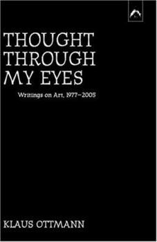 Paperback Thought Through My Eyes: Writings on Art, 1977-2005 Book