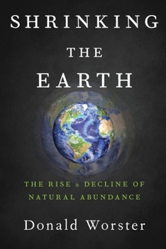 Paperback Shrinking the Earth: The Rise and Decline of Natural Abundance Book