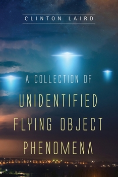 Paperback A Collection Of Unidentified Flying Object Phenomena Book