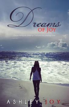 Paperback Dreams Of Joy: Encountering An Unfailing God and His Unfailing Love Book