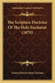 Paperback The Scripture Doctrine Of The Holy Eucharist (1870) Book