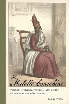 Paperback The Mulatta Concubine: Terror, Intimacy, Freedom, and Desire in the Black Transatlantic Book