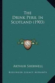 Paperback The Drink Peril In Scotland (1903) Book