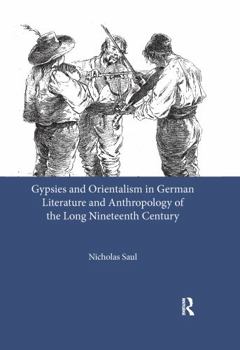 Gypsies and Orientalism in German Literature and Anthropology of the Long Nineteenth Century