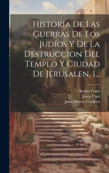 Hardcover Historia De Las Guerras De Los Judíos Y De La Destruccion Del Templo Y Ciudad De Jerusalen, 1... [Spanish] Book