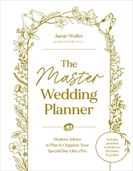 The Master Wedding Planner: Your Pro Guide to Vendors, Venue, Timeline, Budget, DIYs, and Everything Else for the Perfect Nuptials