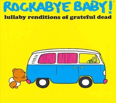 Rockabye Baby! Lullaby Renditions Of Grateful Dead