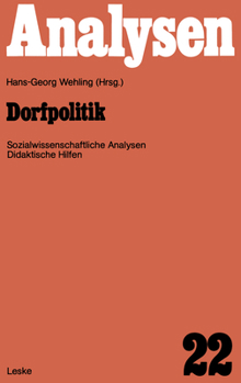 Dorfpolitik: Fachwissenschaftliche Analysen Und Didaktische Hilfen