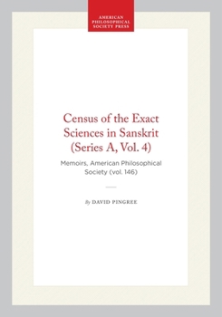 Hardcover Census of the Exact Sciences in Sanskrit (Series A, Vol. 4): Memoirs, American Philosophical Society (Vol. 146) Book