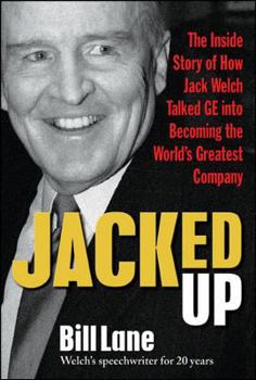 Hardcover Jacked Up: The Inside Story of How Jack Welch Talked GE Into Becoming the World's Greatest Company Book