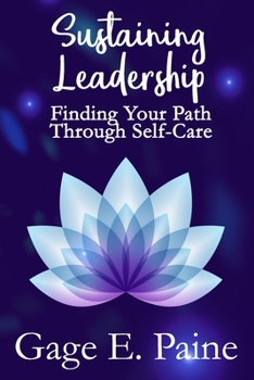 Paperback Sustaining Leadership: : Finding Your Path Through Self-Care Book