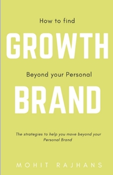 Paperback How to Find Growth Beyond Your Personal Brand: From 'Personal' to 'Growth' Branding Book