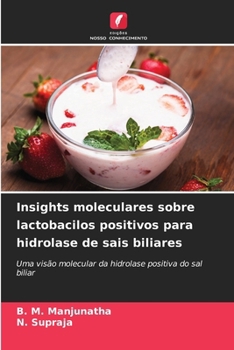 Paperback Insights moleculares sobre lactobacilos positivos para hidrolase de sais biliares [Portuguese] Book