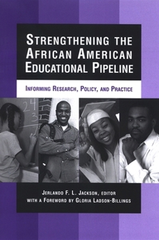 Hardcover Strengthening the African American Educational Pipeline: Informing Research, Policy, and Practice Book
