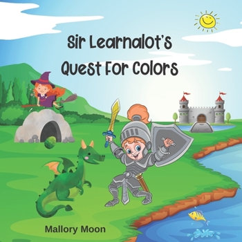 Paperback Sir Learnalot's Quest For Colors: [US Edition] - Learn All About Colors On This Fun Adventure Book