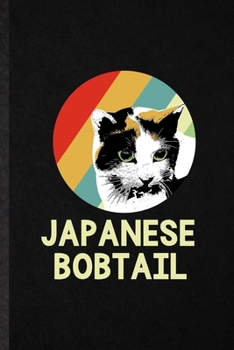 Paperback Japanese Bobtail: Blank Funny Pet Kitten Cat Lined Notebook/ Journal For Japanese Bobtail Cat Owner, Inspirational Saying Unique Special Book