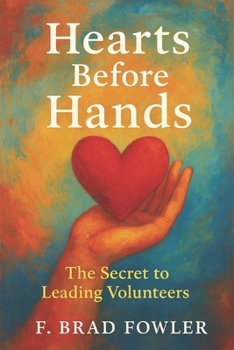 Hearts Before Hands: The Secret to Leading Volunteers
