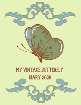 MY VINTAGE BUTTERFLY DIARY 2020: 2020 DIARY Gift For Notes. Goals or Inspirational Thoughts. Great for  VINTAGE OR BUTTERFLY  LOVERS...