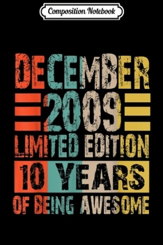 Composition Notebook: Awesome Born December 2009 10 Years Old 10th Birthday  Journal/Notebook Blank Lined Ruled 6x9 100 Pages
