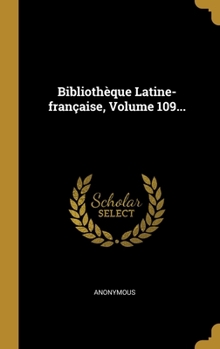 Hardcover Biblioth?que Latine-fran?aise, Volume 109... [French] Book