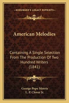 Paperback American Melodies: Containing A Single Selection From The Production Of Two Hundred Writers (1841) Book
