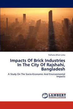 Paperback Impacts of Brick Industries in the City of Rajshahi, Bangladesh Book