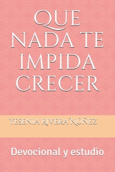 Paperback Que nada te impida crecer: Devocional y estudio [Spanish] Book