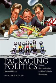 Paperback Packaging Politics: Political Communications in Britain's Media Democracy Book