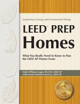 Paperback Leed Prep Homes: What You Really Need to Know to Pass the Leed AP Homes Exam Book