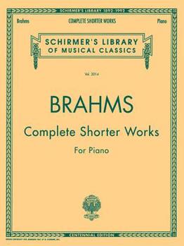 Paperback Complete Shorter Works: Schirmer Library of Classics Volume 2014 Piano Solo Book
