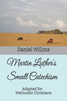 Martin Luther's Small Catechism: Adapted for Methodist Christians
