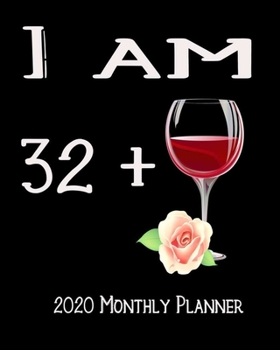 Paperback I Am 32+ 2020 Monthly Planner: 33rd Bday Xmas Red Wine Lover Planner Dated Journal 8" x 10" 110 pages Notebook Book