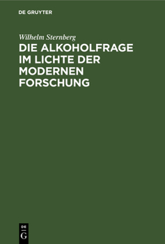 Hardcover Die Alkoholfrage Im Lichte Der Modernen Forschung: Kritisches Und Antikritisches [German] Book