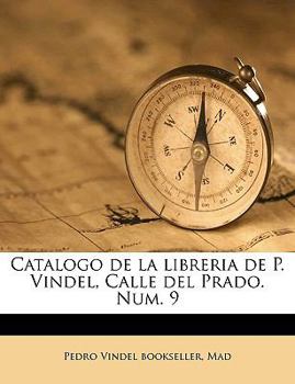 Paperback Catalogo de la libreria de P. Vindel, Calle del Prado. Num. 9 Volume 1 [Spanish] Book