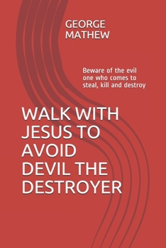 BEWARE: Devil the destroyer: He comes to kill, steal and destroy