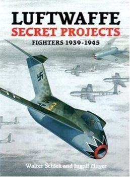 Hardcover Luftwaffe Secret Projects: Fighters 1939-1945 Book