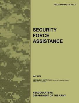 Paperback Security Force Assistance: The official U.S. Army Field Manual FM FM 3-07.1 (May 2009) Book