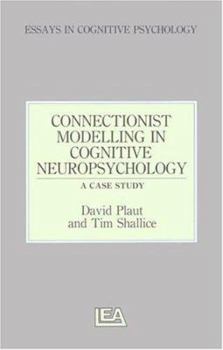 Hardcover Connectionist Modelling in Cognitive Neuropsychology: A Case Study: A Special Issue of Cognitive Neuropsychology Book