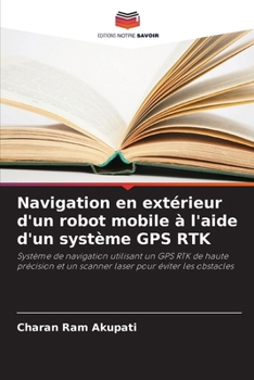 Navigation en extérieur d'un robot mobile à l'aide d'un système GPS RTK (French Edition)