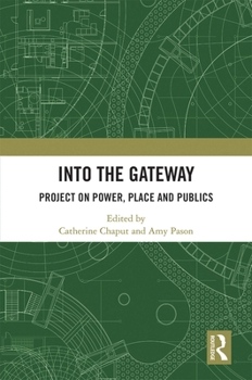 Hardcover Into the Gateway: Project on Power, Place and Publics Book