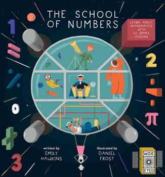 Hardcover The School of Numbers: Learn about Mathematics with 40 Simple Lessons Book