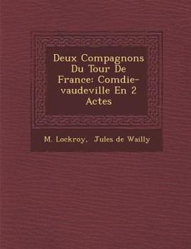 Paperback Deux Compagnons Du Tour De France: Com&#65533;die-vaudeville En 2 Actes [French] Book